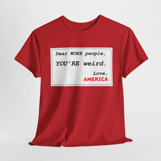 WOKE People, YOU'RE Weird (Shirt)