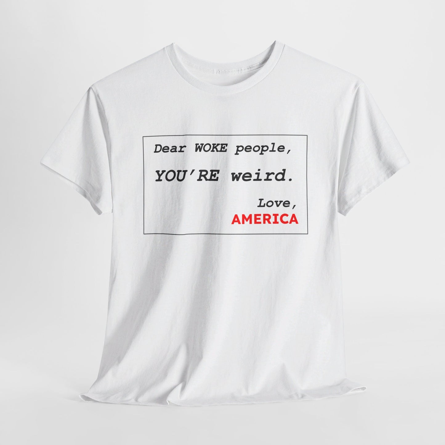 WOKE People, YOU'RE Weird (Shirt)