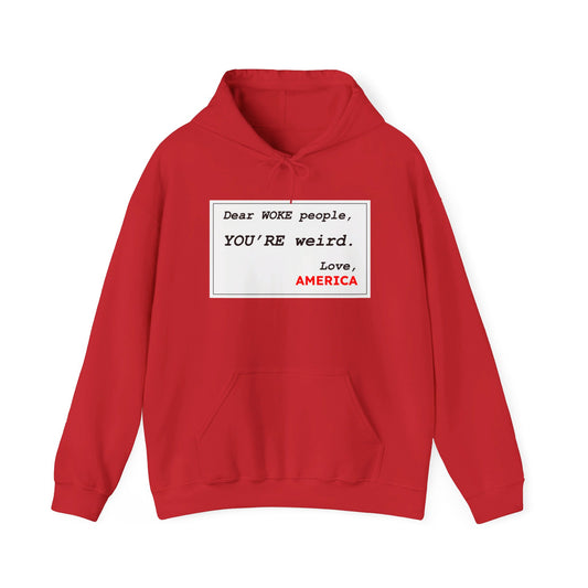 WOKE People, YOU'RE Weird (Hoodie)